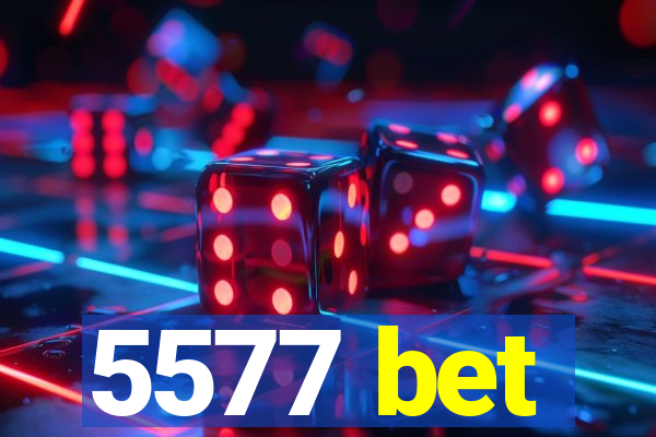 5577 bet